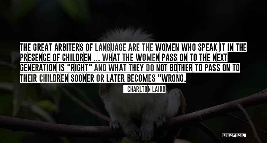 Right Becomes Wrong Quotes By Charlton Laird Right Becomes Wrong Quotes By Charlton Laird