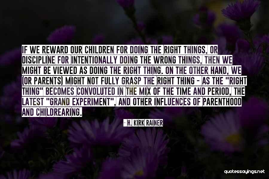 Right Becomes Wrong Quotes By H. Kirk Rainer Right Becomes Wrong Quotes By H. Kirk Rainer