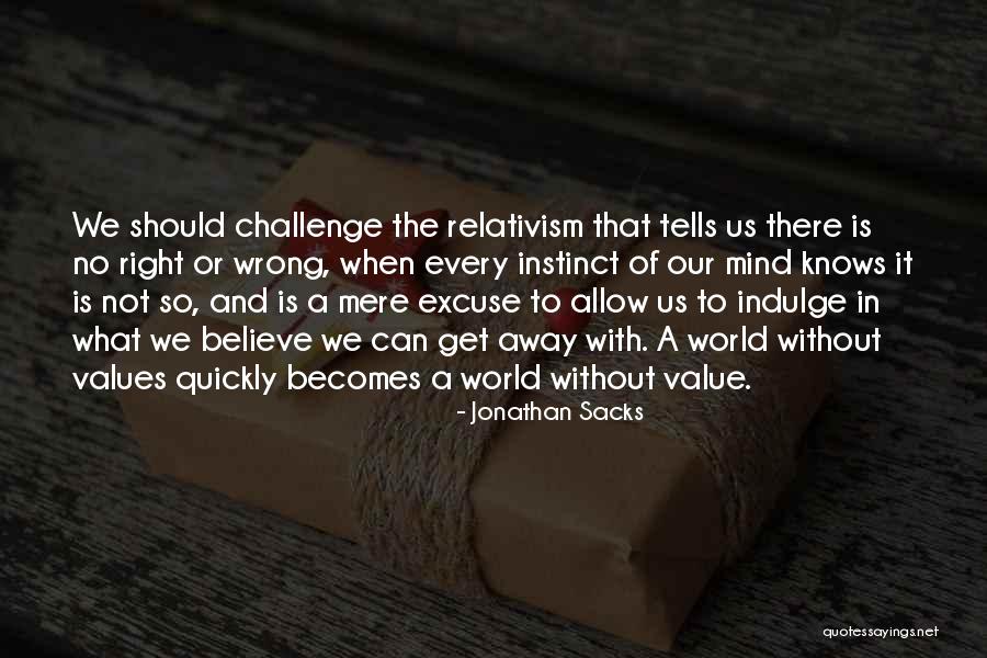 Right Becomes Wrong Quotes By Jonathan Sacks Right Becomes Wrong Quotes By Jonathan Sacks