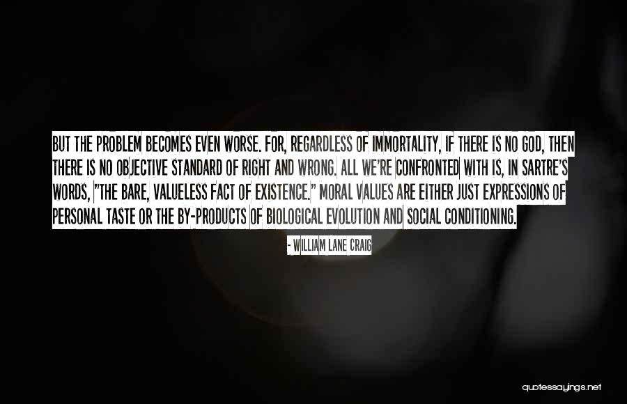 Right Becomes Wrong Quotes By William Lane Craig Right Becomes Wrong Quotes By William Lane Craig