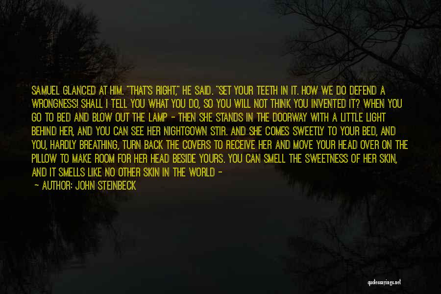 Right Beside You Quotes By John Steinbeck