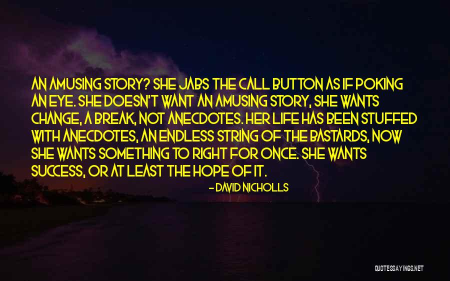 Right Button Quotes By David Nicholls Right Button Quotes By David Nicholls