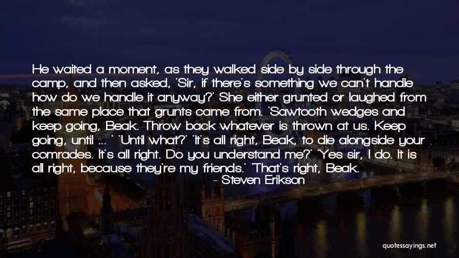 Right By My Side Quotes By Steven Erikson Right By My Side Quotes By Steven Erikson