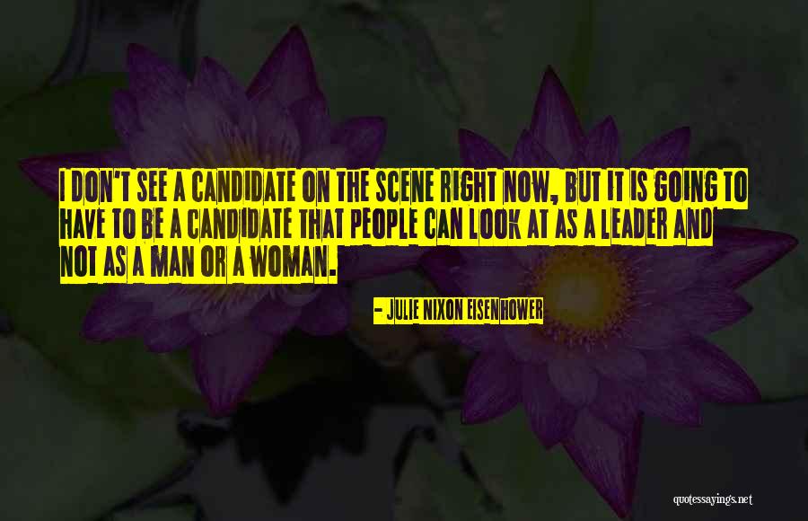 Right Candidate Quotes By Julie Nixon Eisenhower Right Candidate Quotes By Julie Nixon Eisenhower