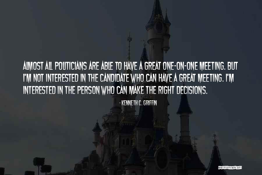 Right Candidate Quotes By Kenneth C. Griffin Right Candidate Quotes By Kenneth C. Griffin