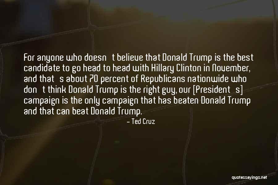 Right Candidate Quotes By Ted Cruz Right Candidate Quotes By Ted Cruz
