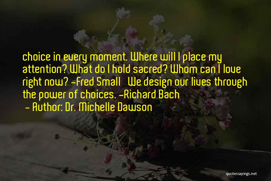 Right Choice Love Quotes By Dr. Michelle Dawson