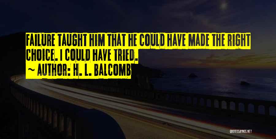 Right Choice Love Quotes By H. L. Balcomb