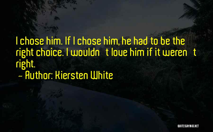Right Choice Love Quotes By Kiersten White