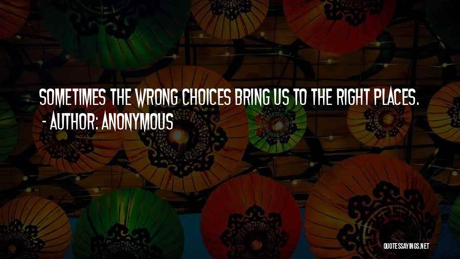 Right Choices Quotes By Anonymous