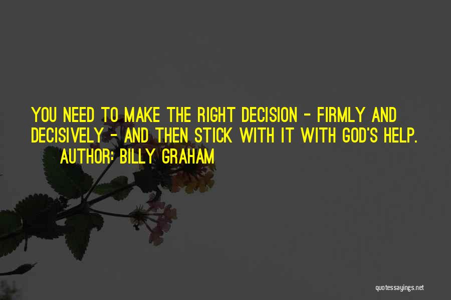 Right Decision Quotes By Billy Graham