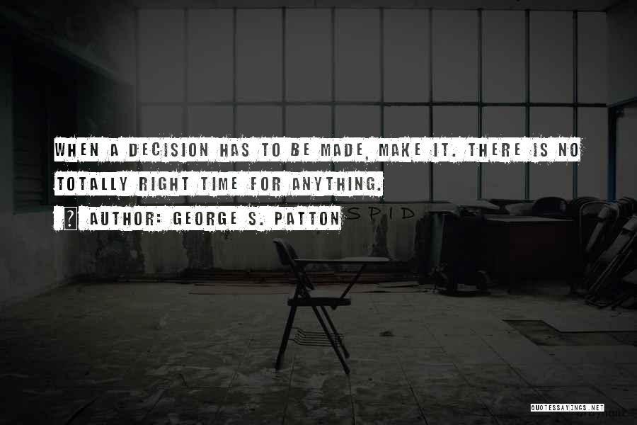 Right Decision Quotes By George S. Patton