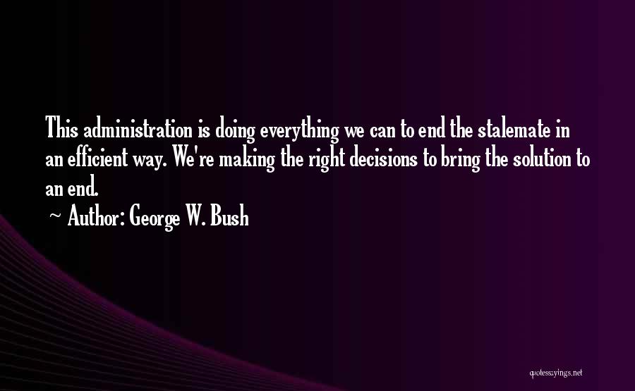 Right Decision Quotes By George W. Bush