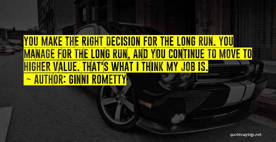 Right Decision Quotes By Ginni Rometty