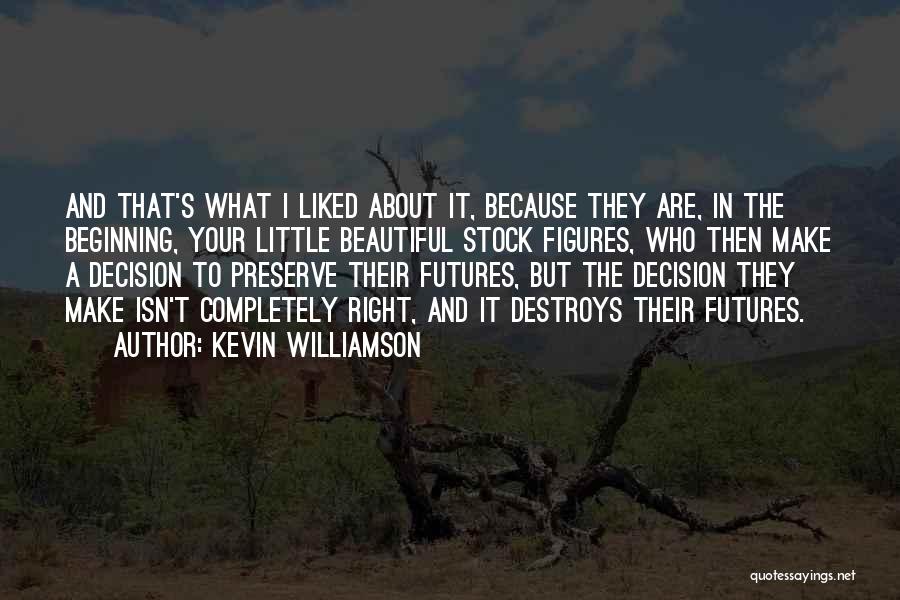 Right Decision Quotes By Kevin Williamson