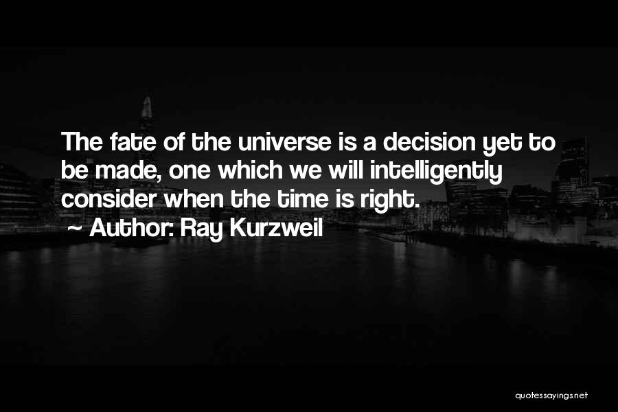 Right Decision Quotes By Ray Kurzweil