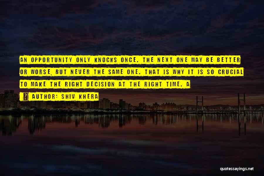 Right Decision Quotes By Shiv Khera