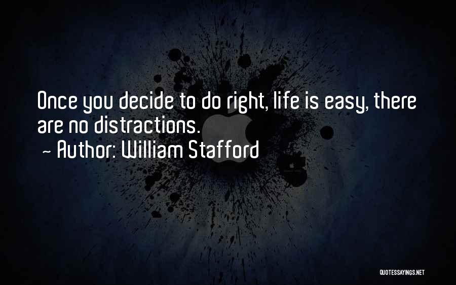 Right Decision Quotes By William Stafford
