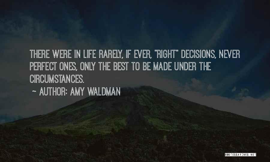 Right Decisions In Life Quotes By Amy Waldman