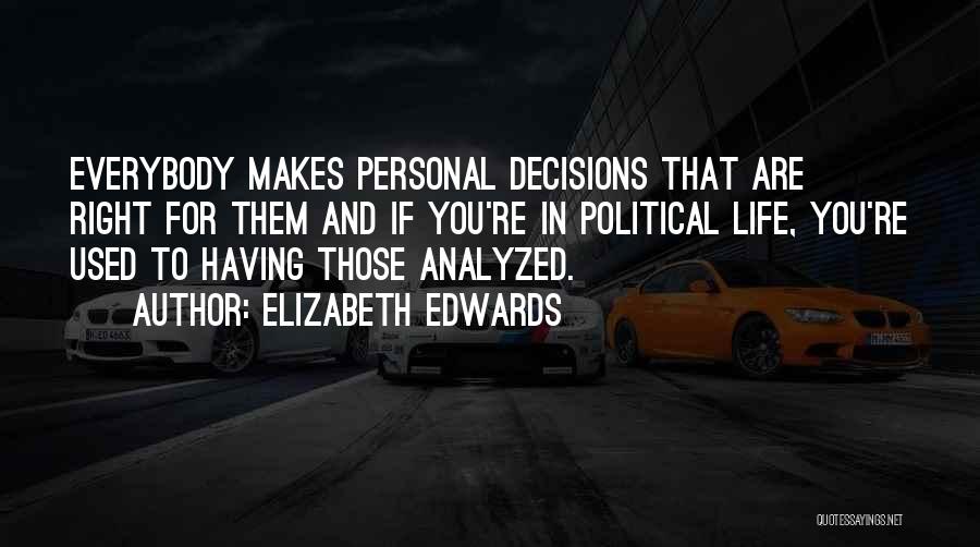 Right Decisions In Life Quotes By Elizabeth Edwards