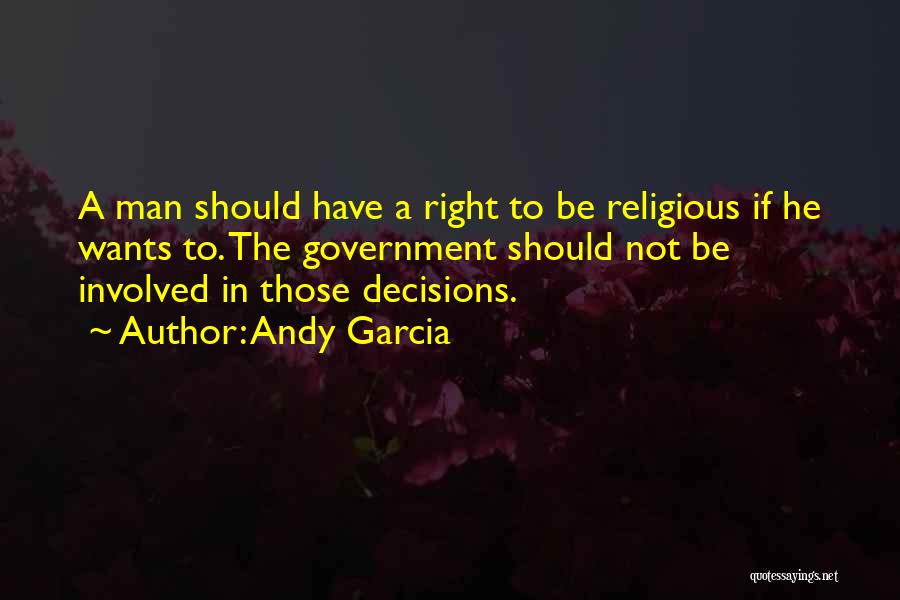 Right Decisions Quotes By Andy Garcia