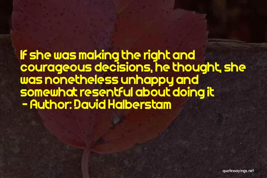 Right Decisions Quotes By David Halberstam
