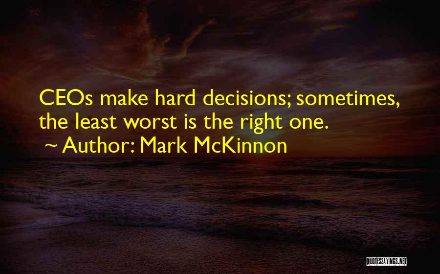 Right Decisions Quotes By Mark McKinnon