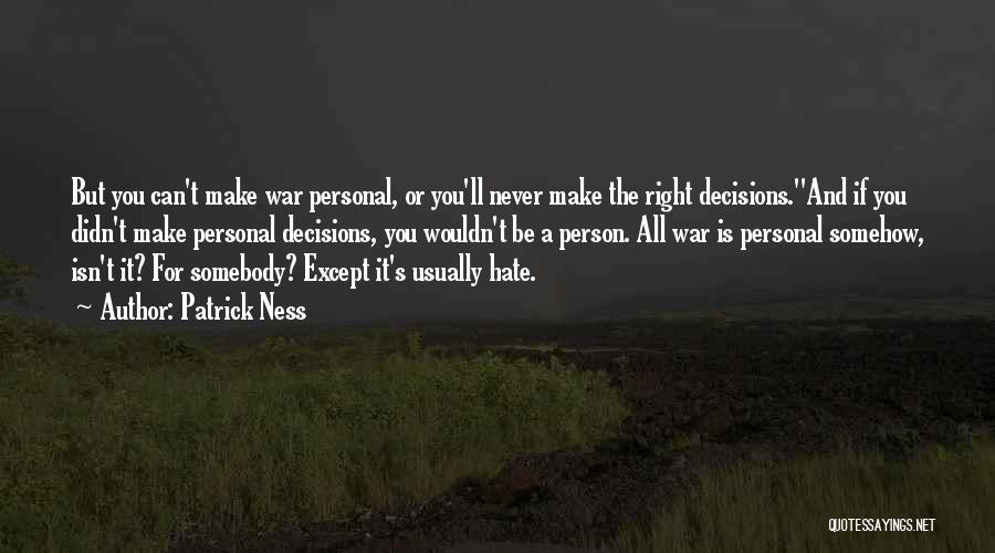 Right Decisions Quotes By Patrick Ness Right Decisions Quotes By Patrick Ness