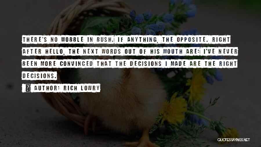 Right Decisions Quotes By Rich Lowry