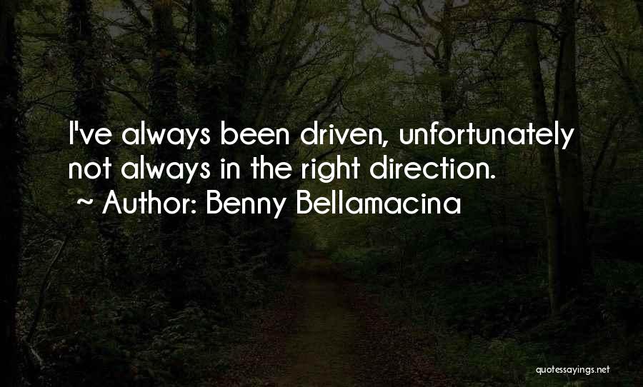 Right Direction In Life Quotes By Benny Bellamacina