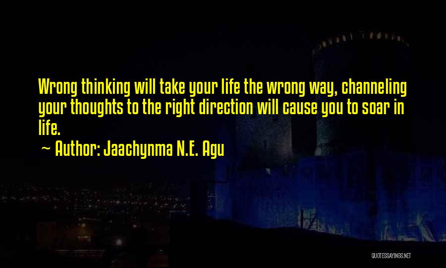 Right Direction In Life Quotes By Jaachynma N.E. Agu