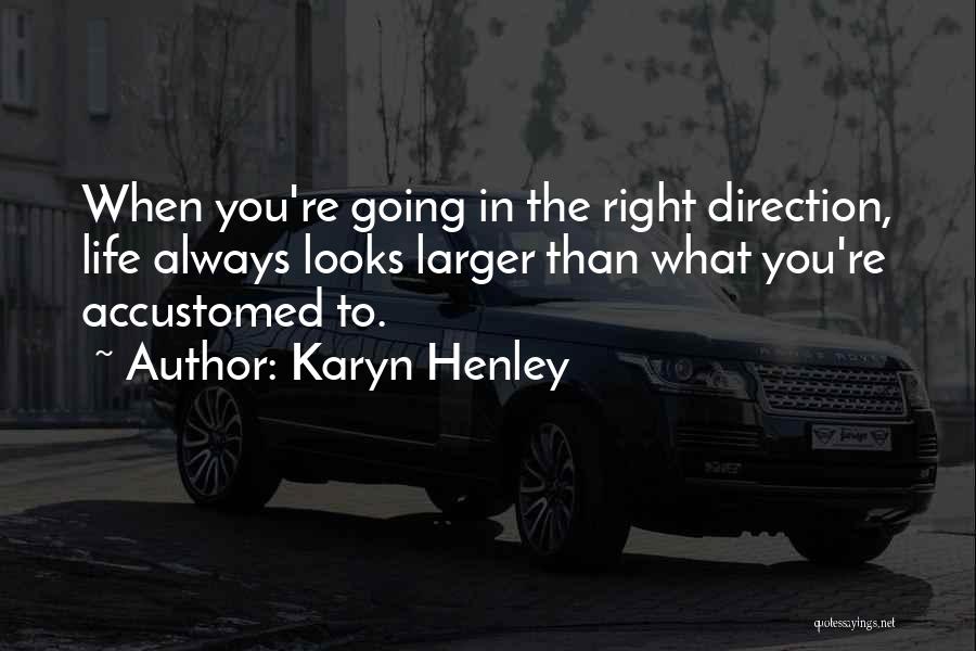 Right Direction In Life Quotes By Karyn Henley