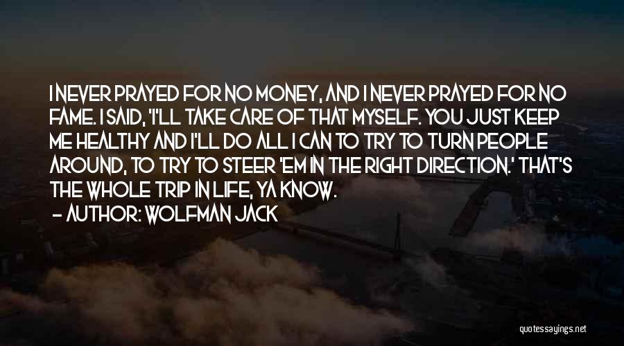 Right Direction In Life Quotes By Wolfman Jack