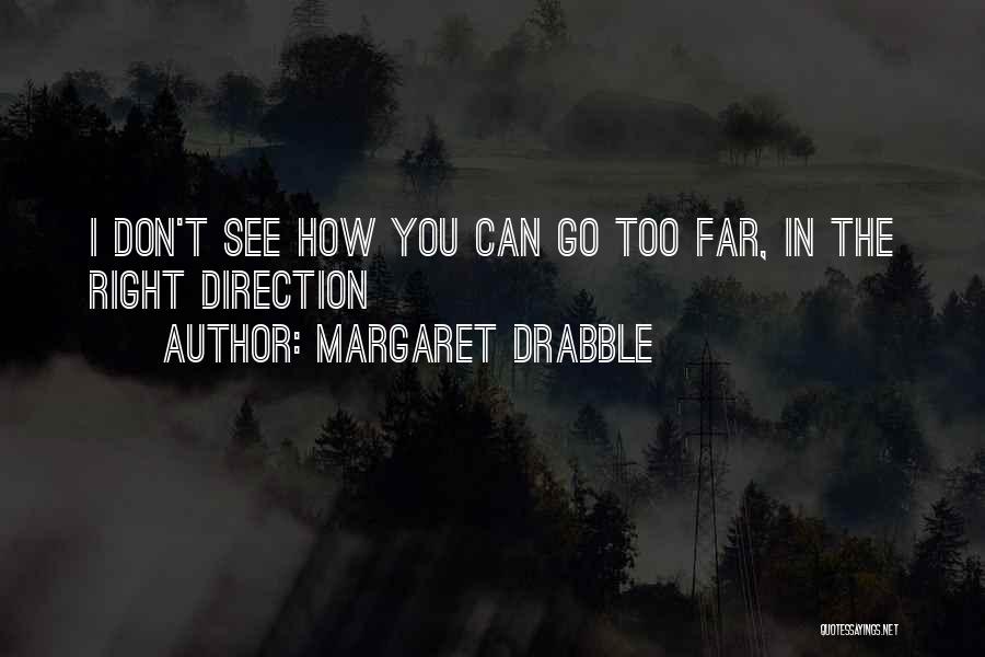 Right Direction Quotes By Margaret Drabble