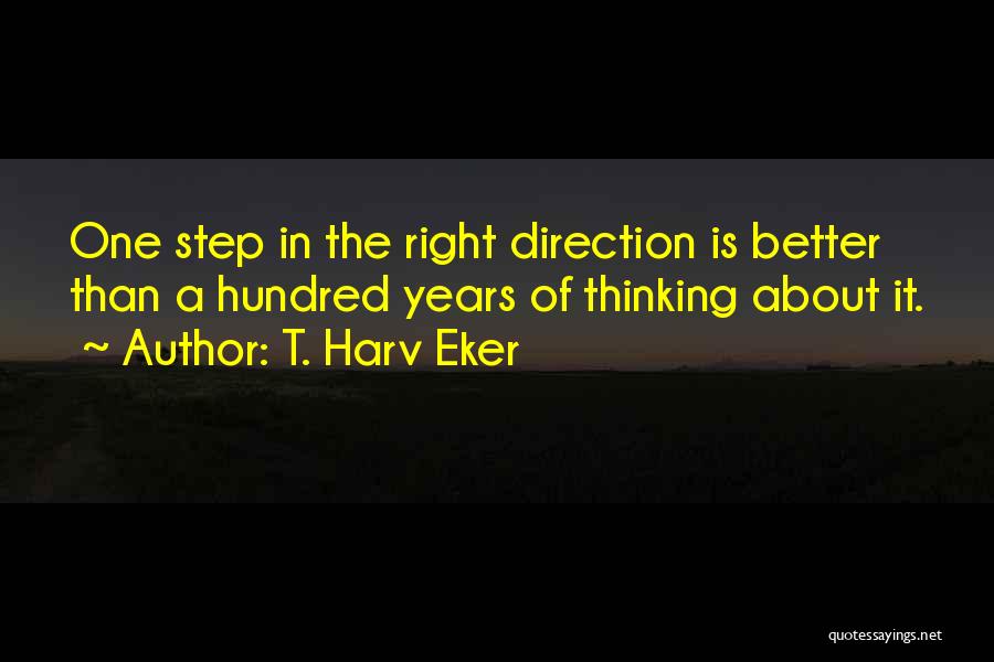 Right Direction Quotes By T. Harv Eker