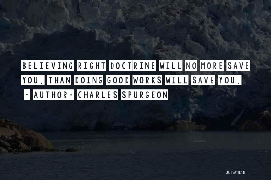 Right Doctrine Quotes By Charles Spurgeon