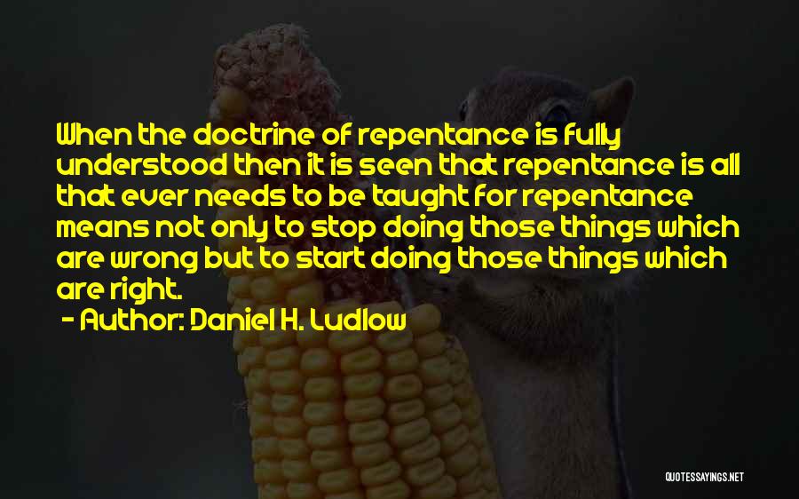 Right Doctrine Quotes By Daniel H. Ludlow