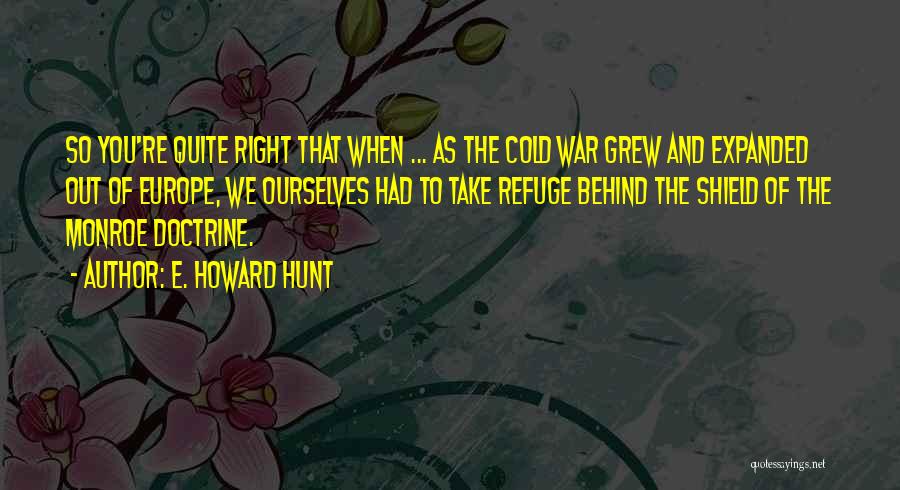 Right Doctrine Quotes By E. Howard Hunt
