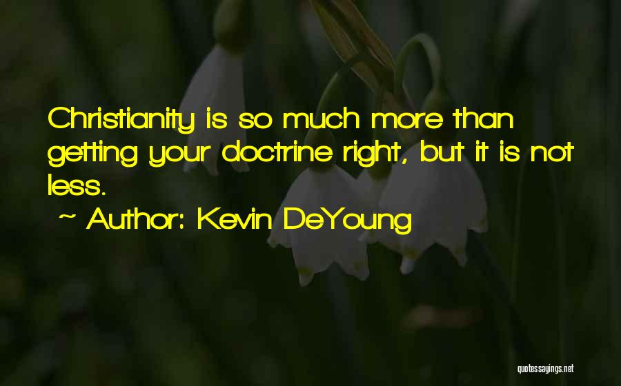 Right Doctrine Quotes By Kevin DeYoung