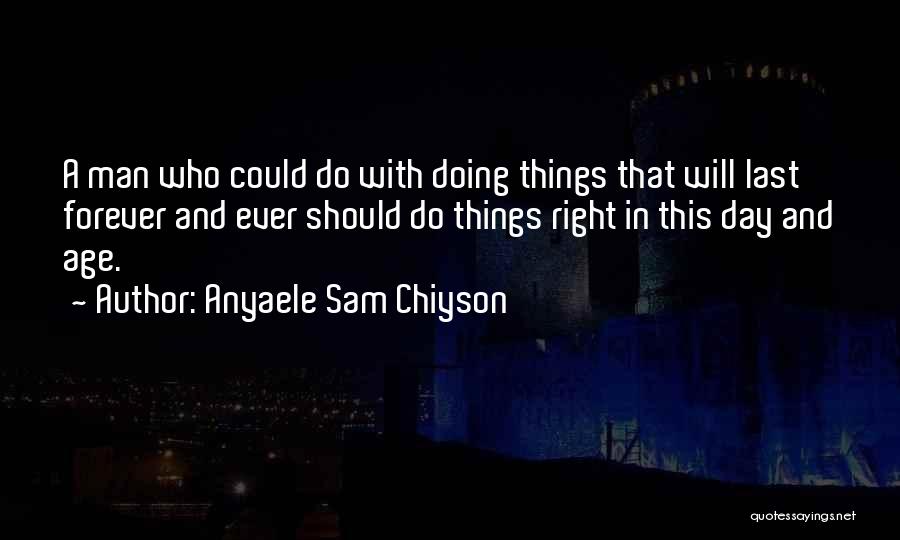 Right Doing Quotes By Anyaele Sam Chiyson