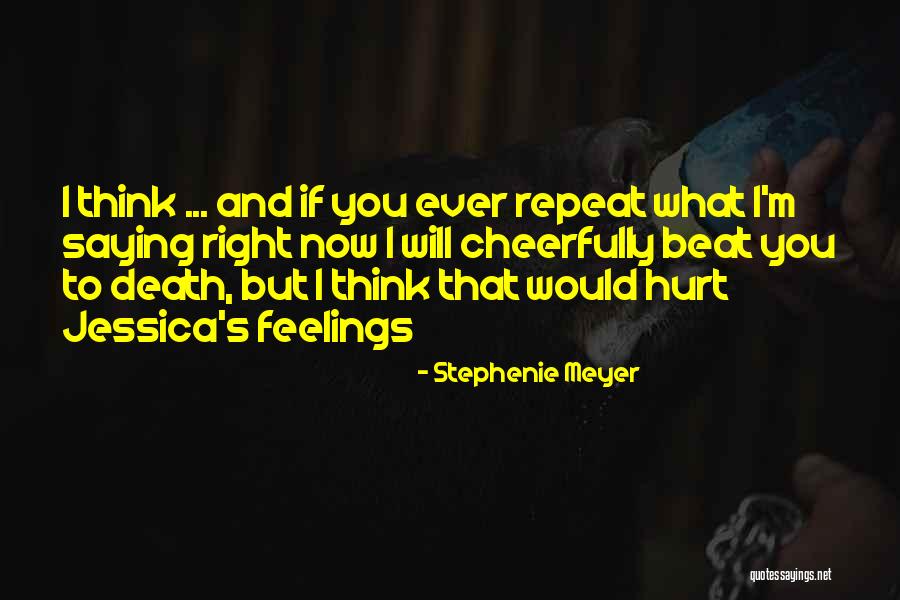 Right Feelings Quotes By Stephenie Meyer Right Feelings Quotes By Stephenie Meyer