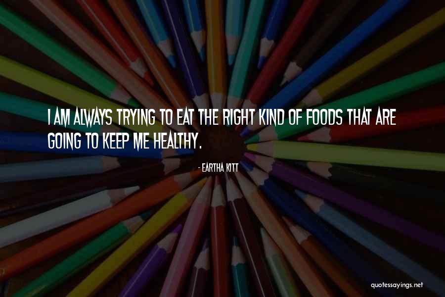 Right Foods Quotes By Eartha Kitt Right Foods Quotes By Eartha Kitt