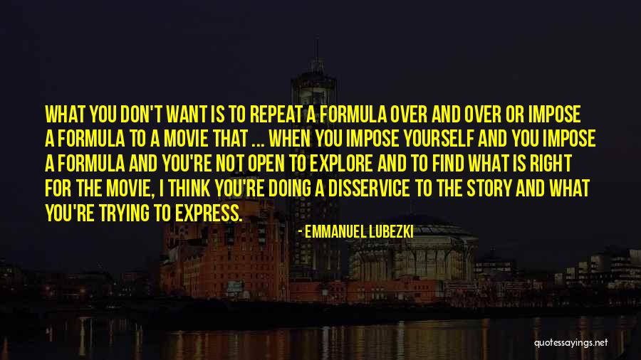 Right Formula Quotes By Emmanuel Lubezki Right Formula Quotes By Emmanuel Lubezki
