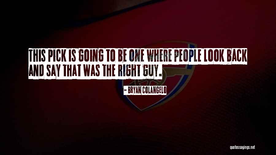 Right Guy Quotes By Bryan Colangelo Right Guy Quotes By Bryan Colangelo