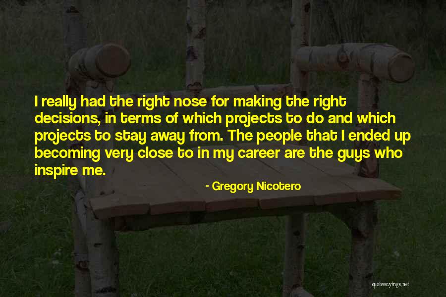 Right Guy Quotes By Gregory Nicotero Right Guy Quotes By Gregory Nicotero