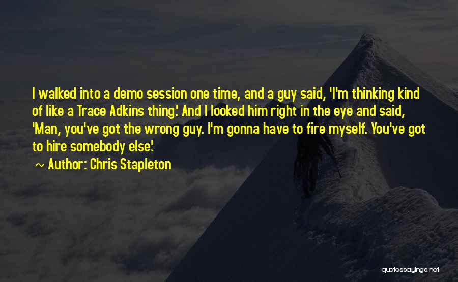 Right Guy Right Time Quotes By Chris Stapleton
