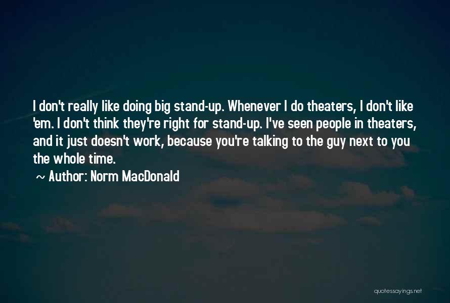 Right Guy Right Time Quotes By Norm MacDonald