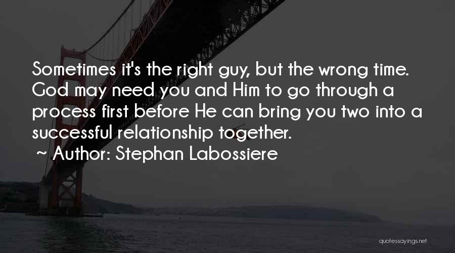 Right Guy Wrong Time Quotes By Stephan Labossiere