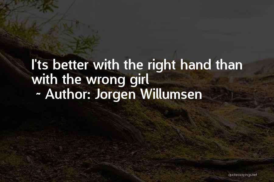 Right Hand Girl Quotes By Jorgen Willumsen