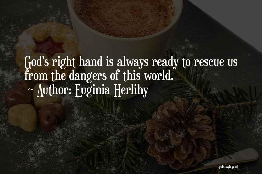 Right Hand Of God Quotes By Euginia Herlihy